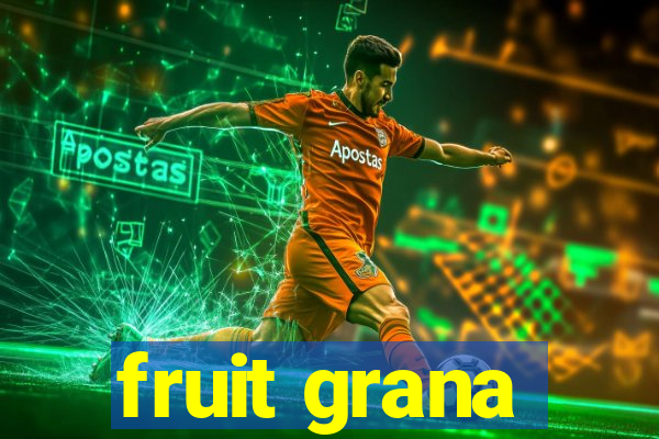 fruit grana